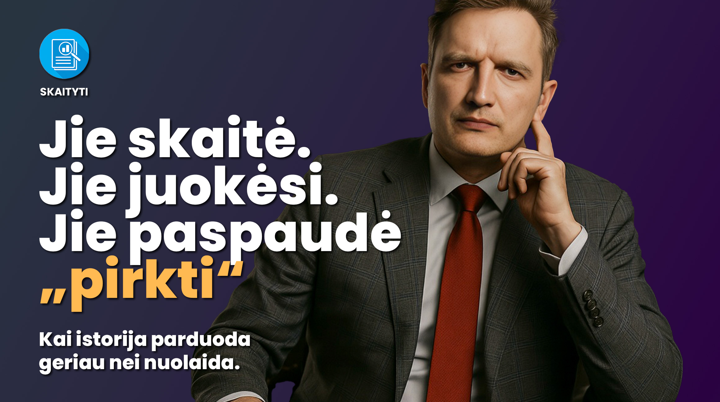 Jie skaitė. Jie juokėsi. Jie paspaudė “pirkti”